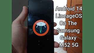 Get Android 14Lineage OS On Your Samsung Galaxy M52 5G [upl. by Lihkin]