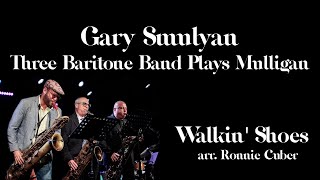 Gary Smulyan Three Baritone Band Walkin Shoes [upl. by Manton638]