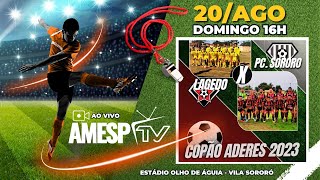 FINAL DO COPÃO ADERES VILA SORORÓ 2023 AO VIVO NA AMESP TV [upl. by Auoz]