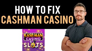 ✅ How To Fix Cashman Casino Slots Games App Not Working Full Guide [upl. by Garey296]