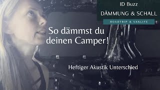 Heftiger Akustik Unterschied   So geht Schallisolierung und Dämmung im ID Buzz DIY Campervan [upl. by Noiramed]