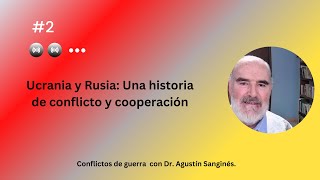 2 Ucrania y Rusia Una historia de conflicto y cooperación Dr Agustín Sanginés Alasart Art Time [upl. by Eilatam]