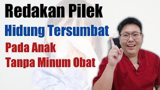 CARA MENGATASI PILEK DAN HIDUNG TERSUMBAT PADA ANAK TANPA MINUM OBAT  TANYAKAN DOKTER [upl. by Nigam633]