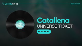 UNIVERSE TICKET  Catallena ⟨ Clean Instrumental ⟩ [upl. by Manoop]