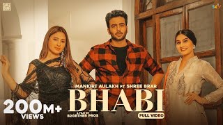 Bhabi Official Video Mankirt Aulakh Ft Mahira Sharma  Shree Brar  Avvy Sra  Latest Punjabi Song [upl. by Rednaxela]