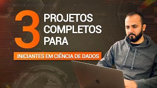 3 projetos completos para iniciantes em Ciência de Dados [upl. by Hpeosj]