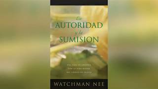 La Autoridad y la Sumisión  Watchman Nee  Capítulo 1 [upl. by Ashok]