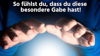 SO fühlst DU dass DU DIESE besondere Gabe hast [upl. by Rodger]