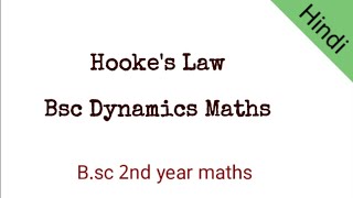 Hookes law  Bsc 2nd year maths  Bsc Dynamics Maths [upl. by Edge]