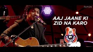 Aaj Jaane Ki Zidd Na Karo  Papon  MTV Unplugged [upl. by Eisle]