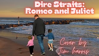 Dire Straits Romeo amp Juliet cover by Jim Harris with lyrics [upl. by Stempson]