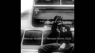 Rehman Basilmaz  Revayet Remix 2023 [upl. by Enawd230]