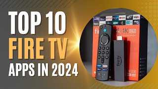 TOP 10 FIRE TV STICK APPS FOR 2024 [upl. by Eirrok]