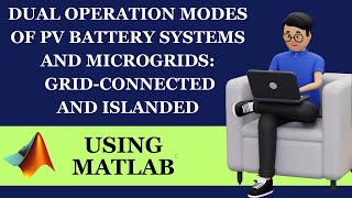 Dual Operation Modes of PV Battery Systems and Microgrids GridConnected and Islanded using MATLAB [upl. by Devondra]