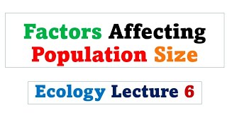 Factors Affecting Population size  Ecology lectures [upl. by Basile247]