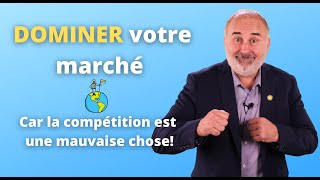 Dominer votre marché car la compétition est une mauvaise chose [upl. by Lombard]