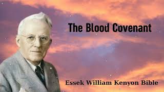 The Blood Covenant  Essek William Kenyon Bible [upl. by Eadas749]