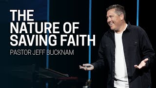 The Nature of Saving Faith  Dr Jeff Bucknam September 10–11 2022 [upl. by Faust]