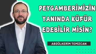 Peygamberimizin Yanında Küfür Edebilir misin  Abdülkerim TEMİZCAN [upl. by Peyter613]