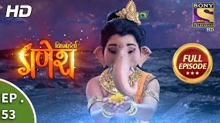 Vighnaharta Ganesh  विघ्नहर्ता गणेश  Ep 53  Full Episode  2nd November 2017 [upl. by Dikmen784]