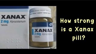 How strong is a Xanax pill [upl. by Lowrie359]