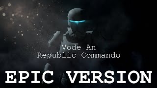 Vode An Republic Commando Theme  EPIC VERSION [upl. by Nivre]