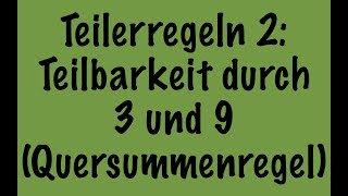 Teilbarkeitsregeln 2 Teilbarkeit durch 3 und 9 Quersummenregel [upl. by Sylvanus]