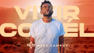 Vivir con Él  Alex Campos Video Oficial  Música Cristiana 2021 [upl. by Trebled]