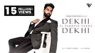 DEKHI DEKHI Official Video  Parmish Verma  Laddi Chahal  Shekh [upl. by Llehcam990]