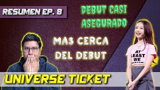 Resumen UNIVERSE TICKET Ep 08  un paso MAS cerca del DEBUT [upl. by Gary]