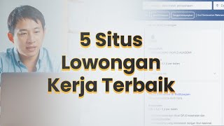 5 Situs Lowongan Kerja Terbaik yang Wajib Diketahui Pencari Kerja [upl. by Otrebmuh542]