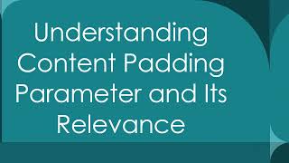 Understanding Content Padding Parameter and Its Relevance [upl. by Devol]