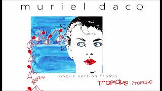 Muriel Dacq  Tropique  Longue version Fabmix  1986 [upl. by Westleigh]