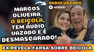 BOMBA Marcos Oliveira o BEIÇOLA tem áudio vazado e é DESMASCARADO [upl. by Urbanna]