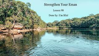 Strengthen Your Eman lesson 98 [upl. by Aiynat78]