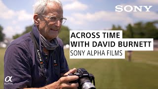 Across Time With Photojournalist David Burnett  Sony Alpha Films [upl. by Aisined]