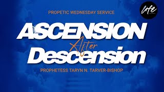 ASCENSION AFTER DESCENSION  PROPHETIC WEDNESDAY SERVICE  PROPHETESS TARYN N TARVERBISHOP [upl. by Acemahs706]