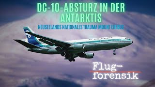 DC10Absturz in der Antarktis  Neuseelands nationales Trauma Mount Erebus  Flugforensik 25 [upl. by Attenej]