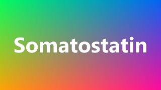 Somatostatin  Medical Meaning and Pronunciation [upl. by Dnalhsa620]