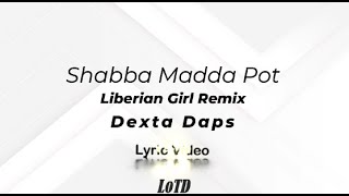 Dexta Daps  Shabba Madda Pot X Liberian Girl Remix Lyrics DJ Emz [upl. by Nutter]