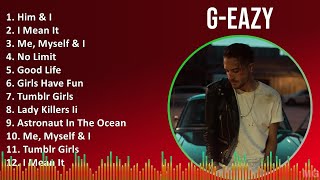 GEazy 2024 MIX Greatest Hits  Him amp I I Mean It Me Myself amp I No Limit [upl. by Eniron]