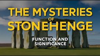 The Mysteries of Stonehenge Function and Significance [upl. by Emelita510]