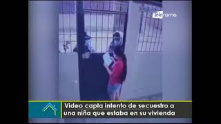 Video capta intento de secuestro a una niña que estaba en su vivienda [upl. by Eesdnyl]