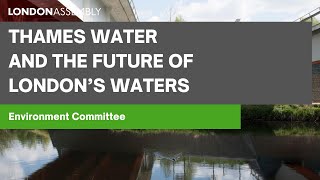 Thames Water and the future of London’s waters  Environment Committee [upl. by Missak]