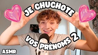 ASMR FRANÇAIS  JE CHUCHOTE VOS PRÉNOMS épisode 2 [upl. by Maro]