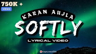 SOFTLY  LYRICAL VIDEO  KARAN AUJLA  MAKING MEMORIES [upl. by Ykcim312]