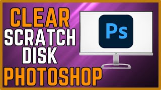 How to Clear Scratch Disk in Photoshop 2024 [upl. by Pihc]