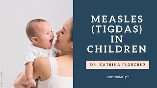 MEASLES TIGDAS IN CHILDREN Paano maiiwasan Safe ba ang measles vaccine by Doc Katrina Florcruz [upl. by Weidman]