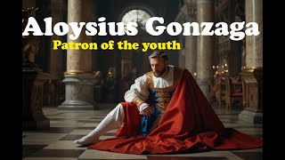 SAINT ALOYSIUS GONZAGA The Saintly Patron of the YOUTH [upl. by Imaon685]