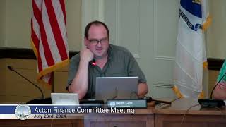 Acton Finance Committee Meeting  July 23rd 2024 [upl. by Einiar611]